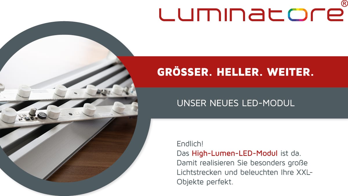 Größer. Heller. Weiter. Unser neues LED-Modul